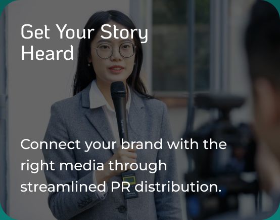 Get your story heard: connect your brand with the right media through streamlined PR distribution.